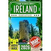 Ireland Bucket List: Set Off on 120 Epic Adventures and Discover Incredible Destinations to Live Out Your Dreams While Creating Unforgettable Memories that Will Last a Lifetime (Map Included)