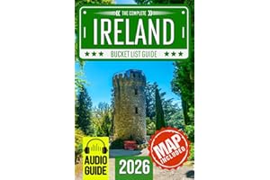 Ireland Bucket List: Set Off on 120 Epic Adventures and Discover Incredible Destinations to Live Out Your Dreams While Creating Unforgettable Memories that Will Last a Lifetime (Map Included)