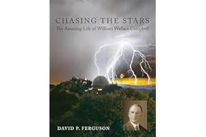 Chasing the Stars: The Amazing Life of William Wallace Campbell