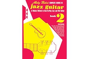 Mickey Baker’s Complete Course in Jazz Guitar – Book 2 – Ashley Publications | Jazz Guitar Sheet Music Songbook | Learn Chords, Riffs, Solos, and Melodies | Music Teacher Resource for Students