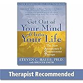 Get Out of Your Mind and Into Your Life: The New Acceptance and Commitment Therapy (A New Harbinger Self-Help Workbook)