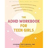 The ADHD Workbook for Teen Girls: Understand Your Neurodivergent Brain, Make the Most of Your Strengths, and Build Confidence to Thrive (Instant Help Books for Teens)