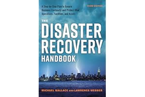 The Disaster Recovery Handbook: A Step-by-Step Plan to Ensure Business Continuity and Protect Vital Operations, Facilities, a