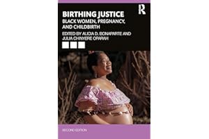 Birthing Justice: Black Women, Pregnancy, and Childbirth