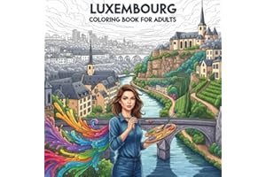 Luxembourg Coloring Book for Adults: From the Heart of Luxembourg Bold and Easy Pages Simple Designs for Travel and Relaxatio