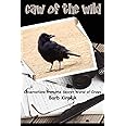 Caw of the Wild: Observations from the Secret World of Crows