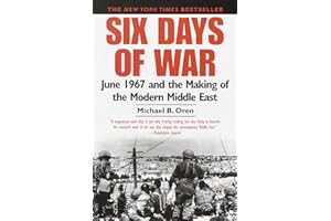 Six Days of War: June 1967 and the Making of the Modern Middle East