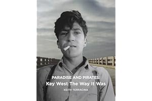 Paradise and Pirates: Key West The Way It Was