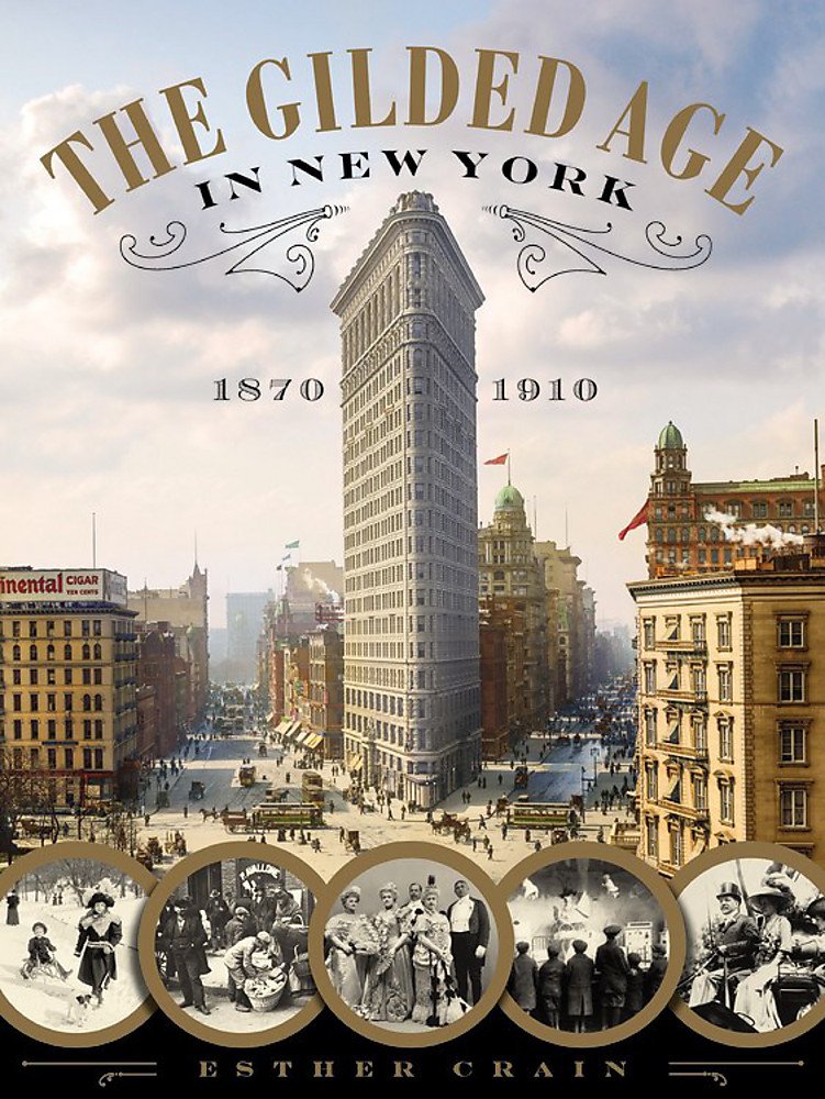 The Gilded Age In New York 1870 1910 Crain Esther Amazon Co Uk Books