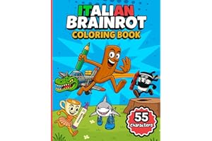 Italian Brainrot Coloring Book: 111 Pages Featuring TikTok’s Viral and Iconic Characters, Including Their Whacky Names: Tralalero Tralala, Tung Tung ... (The Ultimate Italian Brainrot Collection)