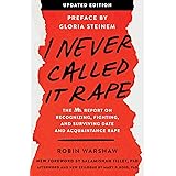 I Never Called It Rape - Updated Edition: The Ms. Report on Recognizing, Fighting, and Surviving Date and Acquaintance Rape