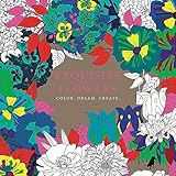 Exquisite Flowers: Color, Dream, Create by 