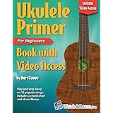 Ukulele Primer Book for Beginners: with Online Video Access