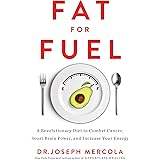 Fat for Fuel: A Revolutionary Diet to Combat Cancer, Boost Brain Power, and Increase Your Energy