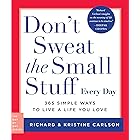 Don't Sweat the Small Stuff Every Day: 365 Simple Ways to Live a Life You Love (Day by Day Series Book 2)