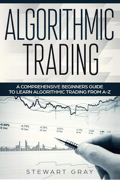 Amazon Com Algorithmic Trading A Comprehensive Beginner S Guide