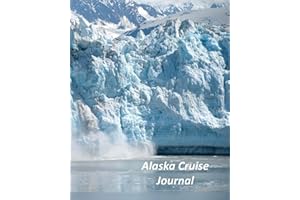 Alaska Cruise Journal: Notebook and Journal for Planning and Organizing Your Next five Cruising Adventures