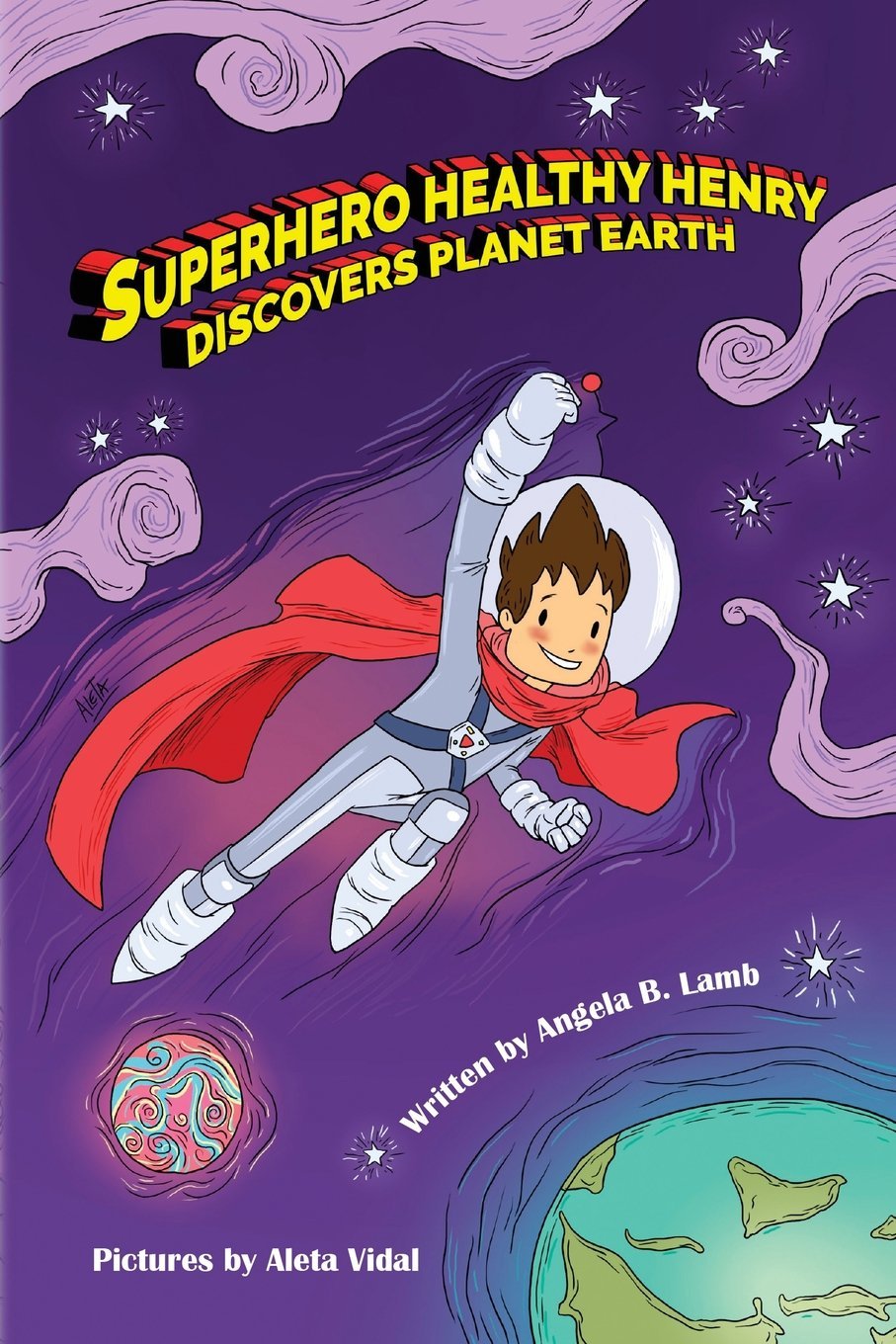 Superhero Healthy Henry Discovers Planet Earth Lamb Angela B 9780692698167 Amazon Com Books