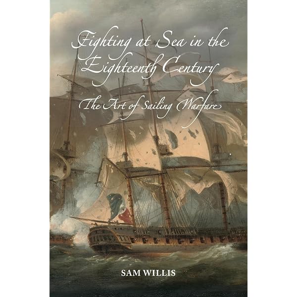 Naval Warfare in the Age of Sail: The Evolution of Fighting