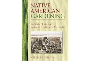 Native American Gardening: Buffalobird-Woman's Guide to Traditional Methods