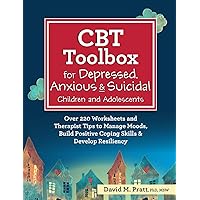CBT Toolbox for Depressed, Anxious & Suicidal Children and Adolescents: Over 220 Worksheets and Therapist Tips to Manage…