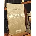 White Like Me: Reflections on Race from a Privileged Son