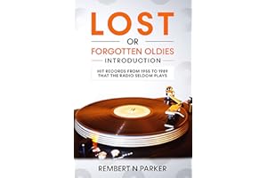 Lost or Forgotten Oldies Introduction: Hit Records from 1955 to 1989 that the Radio Seldom Plays