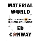 Material World: The Six Raw Materials That Shape Modern Civilization