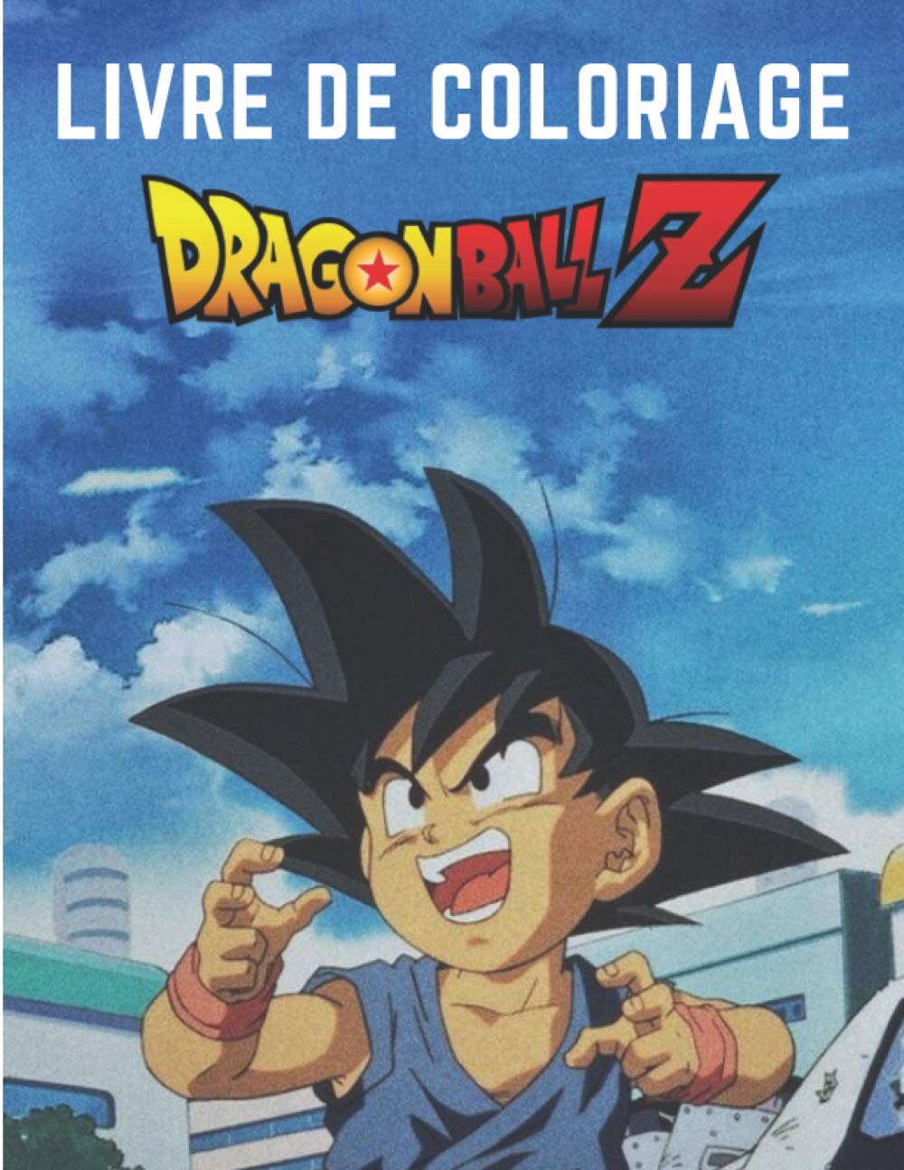 Livre De Coloriage Dragon Ball Z Un Super Livre De Coloriage Dragon Ball Z Livre De Coloriage Special Pour Les Enfants Et Les Fans Cadeaux De Noel Enfants 50 Dessin A