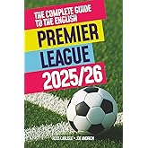 The Complete Guide To The English Premier League