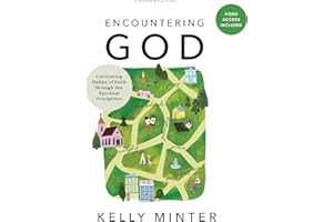 Encountering God - Bible Study Book with Video Access: Cultivating Habits of Faith Through Spiritual Disciplines