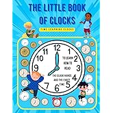 The Little Book Of Clocks: Time learning clock booklet. Exercises pages to learn how to read the clock hands and the exact time. 129 fields to fill in - workbook for kids ages 5 – 7
