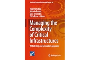 Managing the Complexity of Critical Infrastructures: A Modelling and Simulation Approach (Studies in Systems, Decision and Co