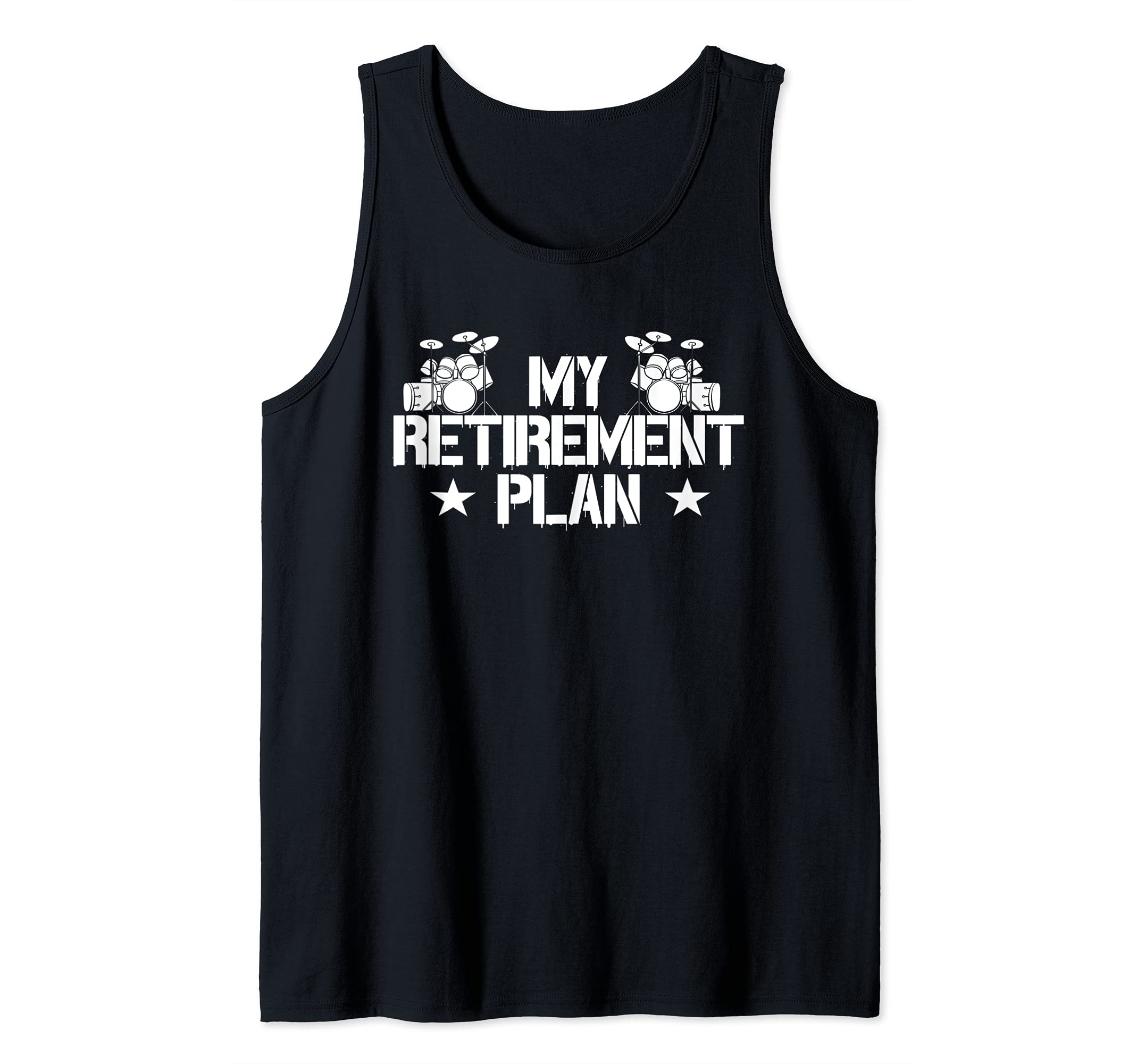 Drummer Percussion Retirement Plan Drum Instrument Music Tee Tank Top