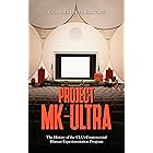 Project MK-Ultra: The History of the CIA’s Controversial Human Experimentation Program