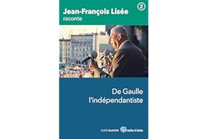 De Gaulle, l'indépendantiste (Jean-François Lisée raconte) (French Edition)