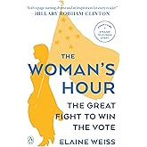 The Woman's Hour: The Great Fight to Win the Vote