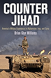 Counter Jihad: America's Military Experience in Afghanistan, Iraq, and Syria (Haney Foundation Series)