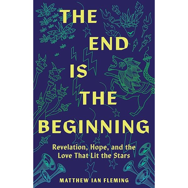 The End Is the Beginning: Revelation, Hope, and the Love That Lit