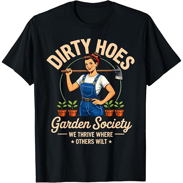 Amazon.com: Dirty Hoes Garden Society We Thrive Where Others Wilt