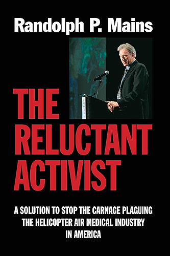 Download The Reluctant Activist: A Solution to Stop the Carnage Plaguing the Helicopter Air Medical Industry in America (English Edition) PDF