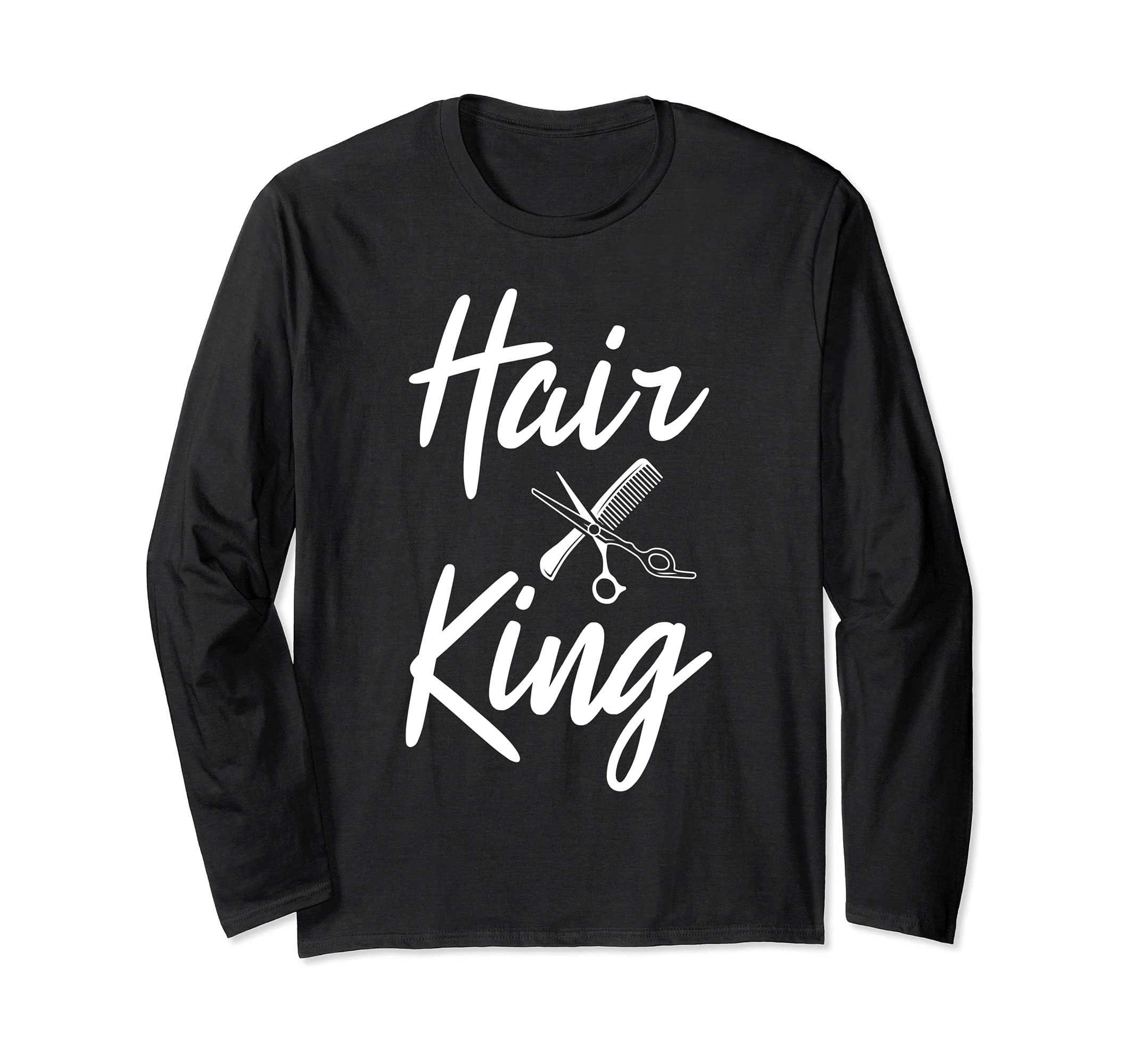 Barber Hair King Haircutter Gift Idea Barber Shop Owner Long Sleeve T-Shirt