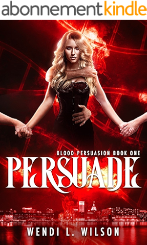 Download Persuade: Blood Persuasion Book 1 (English Edition) PDF
