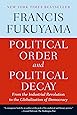 Political Order and Political Decay: From the Industrial Revolution to the Globalization of Democracy