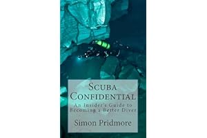 Scuba Confidential: An Insider's Guide to Becoming a Better Diver (The Scuba Series Book 2)