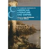 The Cambridge Companion to American Literature and Empire (Cambridge Companions to Literature)