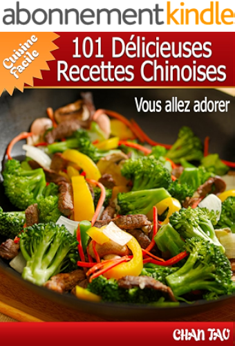 Download 101 Délicieuses Recettes Chinoises - simplicité et onctuosité de la cuisine de l’empire du milieu (Cuisine facile t. 2) PDF