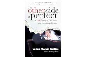 The Other Side of Perfect: A True Story of Love, Lies, and Learning to Forgive
