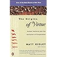 The Origins of Virtue: Human Instincts and the Evolution of Cooperation