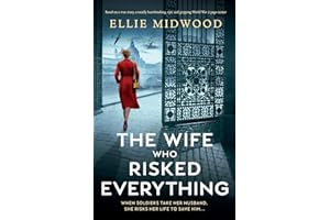 The Wife Who Risked Everything: Based on a true story, a totally heartbreaking, epic and gripping World War 2 page-turner